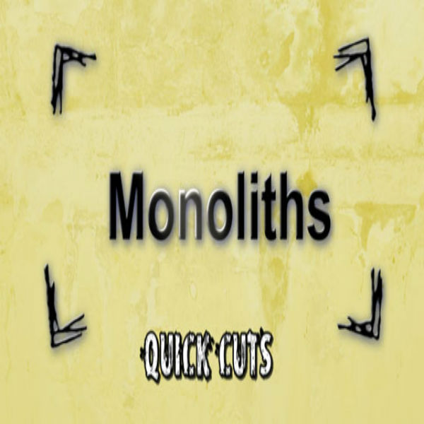 Monoliths 2 Quick Cuts